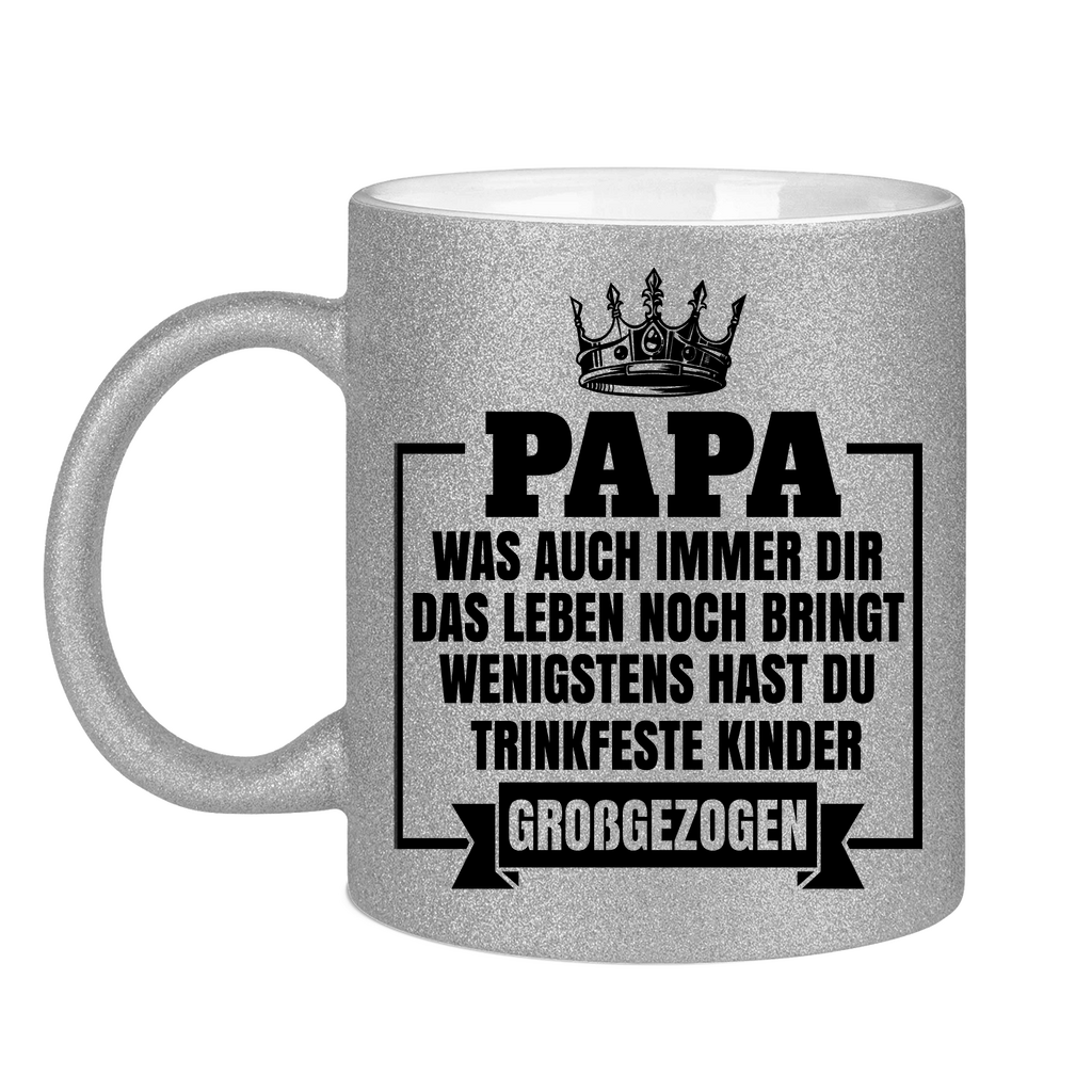 Papa wenigstens hast du trinkfeste Kinder großgezogen - Glitzertasse Silver Glitter One size