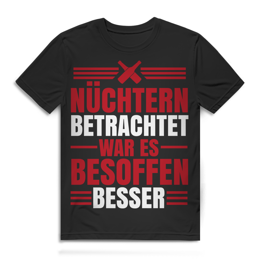 Lustiges Partyshirt – Nüchtern betrachtet war es besoffen besser Black