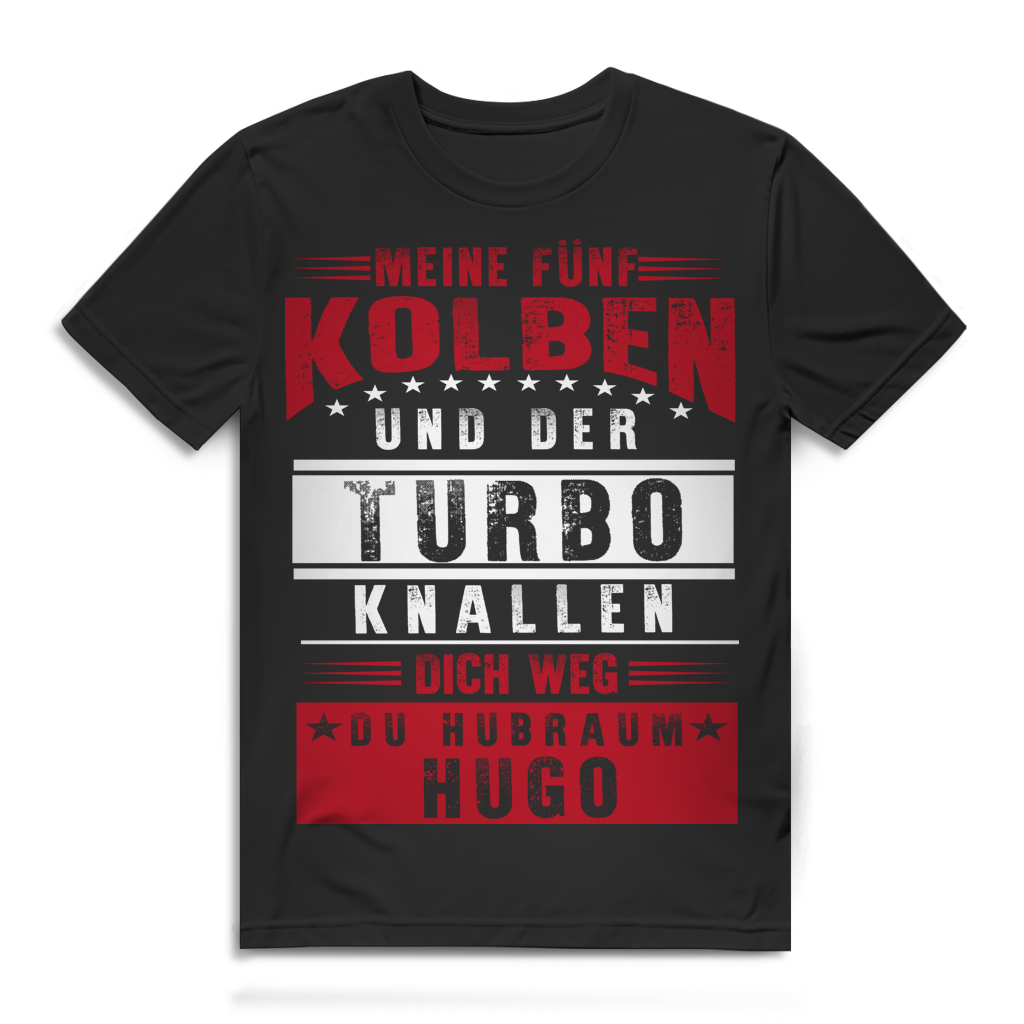 Turbo Shirt Männer Auto Tuning Spruch – Fünf Kolben knallen dich weg du Hugo Black