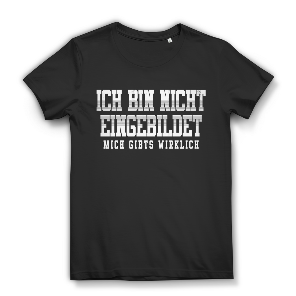 Ich bin nicht eingebildet mich gibts wirklich Damen T Shirt lustig Spruch Frauen Black