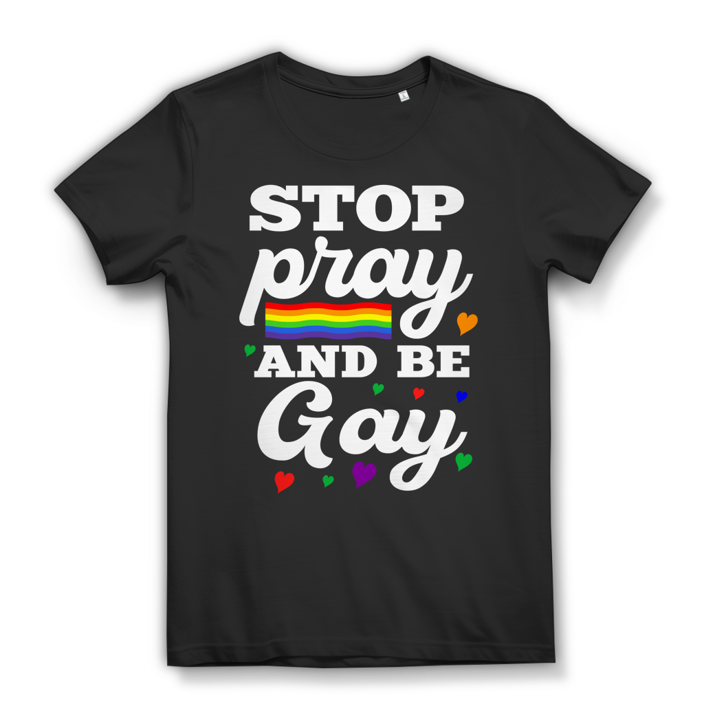 LGBTQ Pride Damen T-Shirt Stop pray and be Gay Regenbogen Lesben Community Black