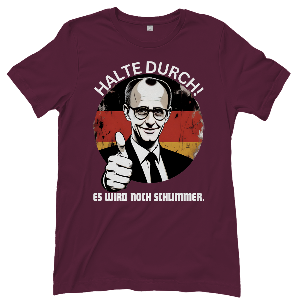 Halte durch! Es wird noch schlimmer - Damen T-Shirt Burgundy