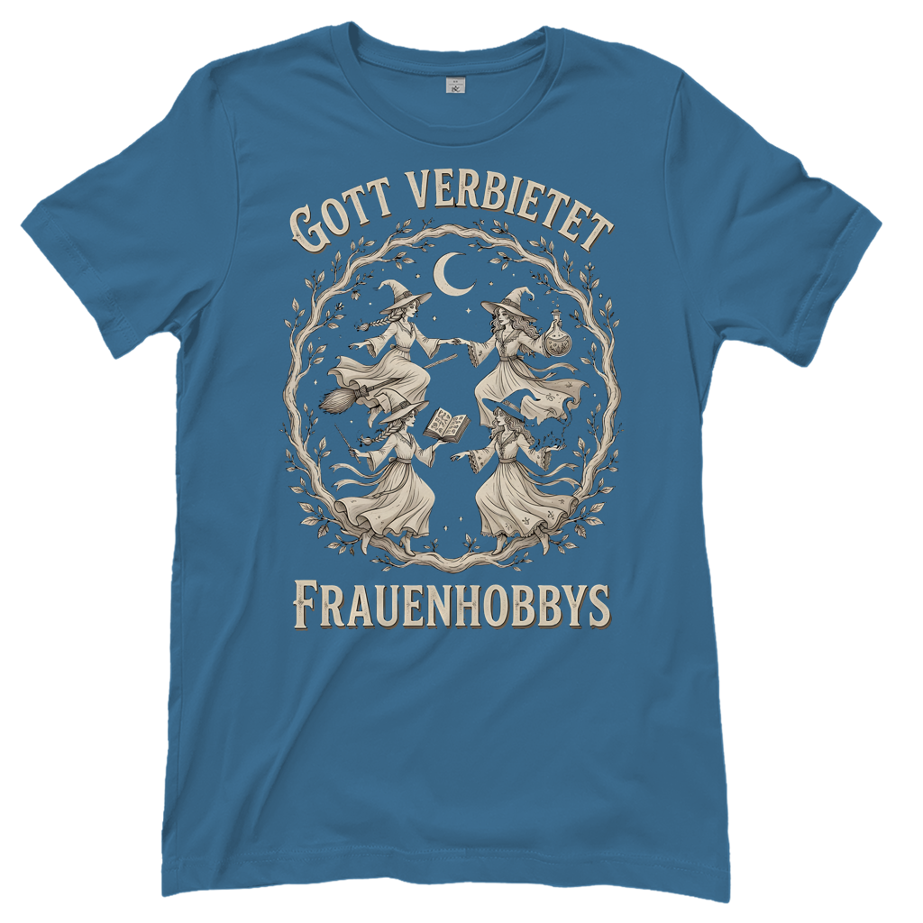 Gott verbietet Frauenhobbys Hexen - Damen T-Shirt Stone Blue