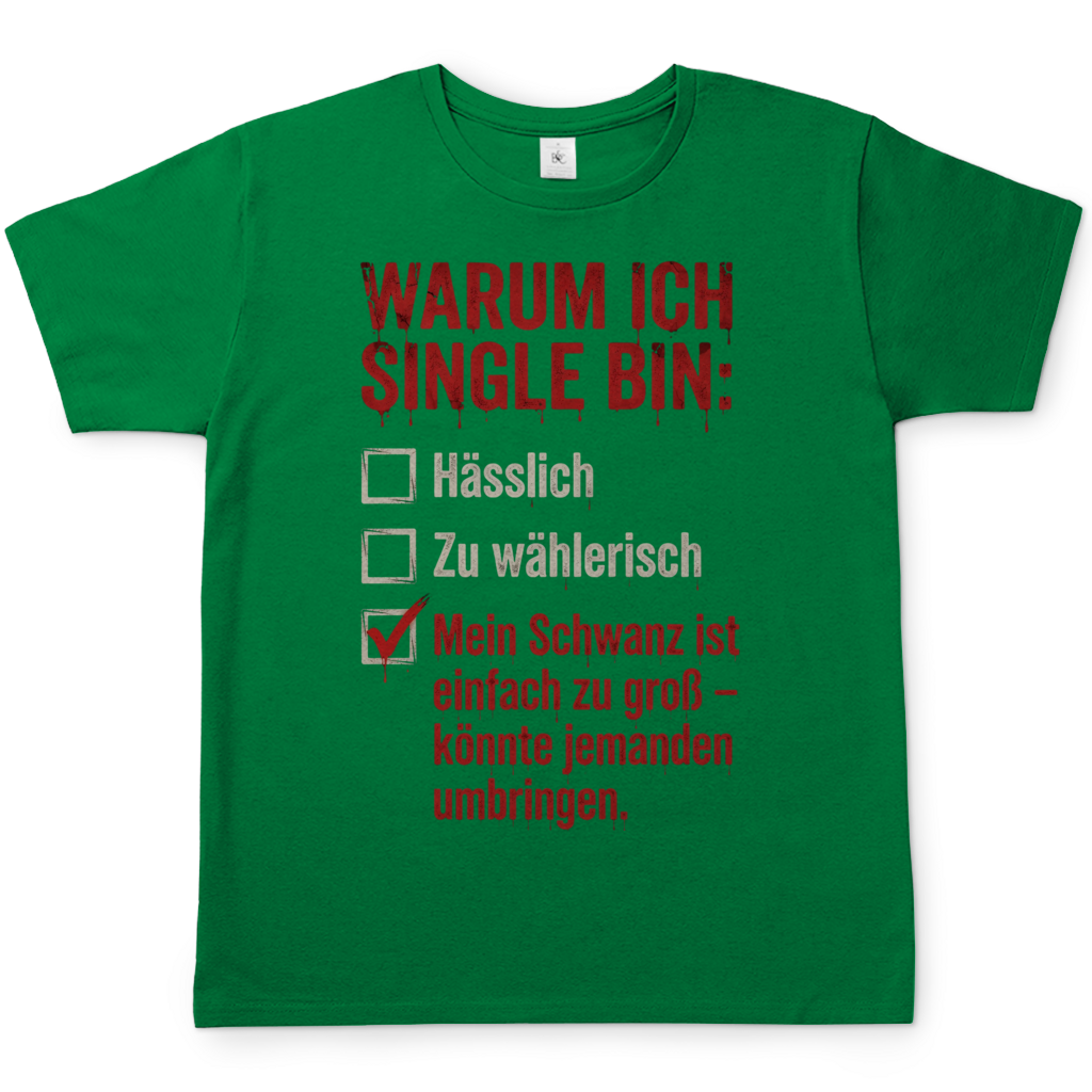 Warum ich Single bin mein Schwanz ist zu groß - Herren T-Shirt Kelly Green