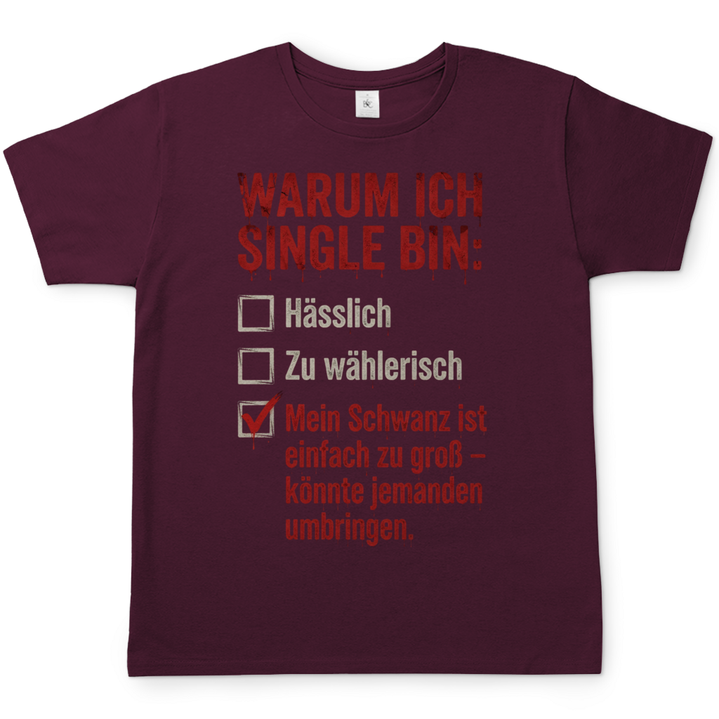 Warum ich Single bin mein Schwanz ist zu groß - Herren T-Shirt Burgundy