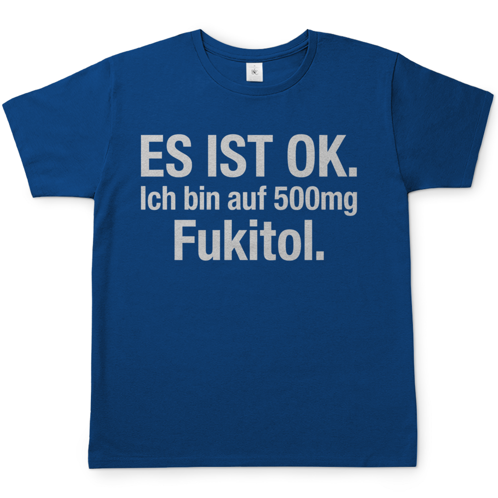 Es ist OK. Ich bin auf 500mg Fukitol - Herren T-Shirt Royal Blue