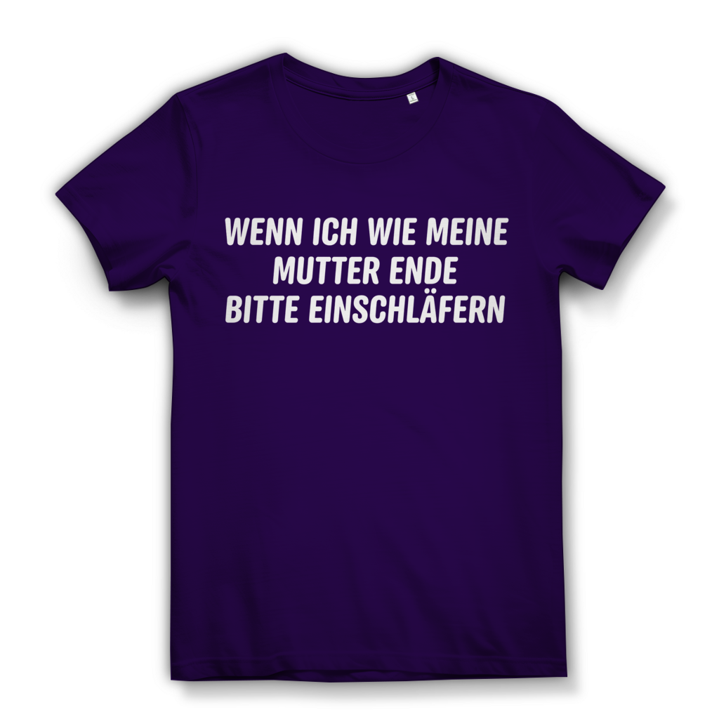 Wenn ich wie meine Mutter ende bitte einschläfern - Damen Premium Bio T-Shirt Urban Purple
