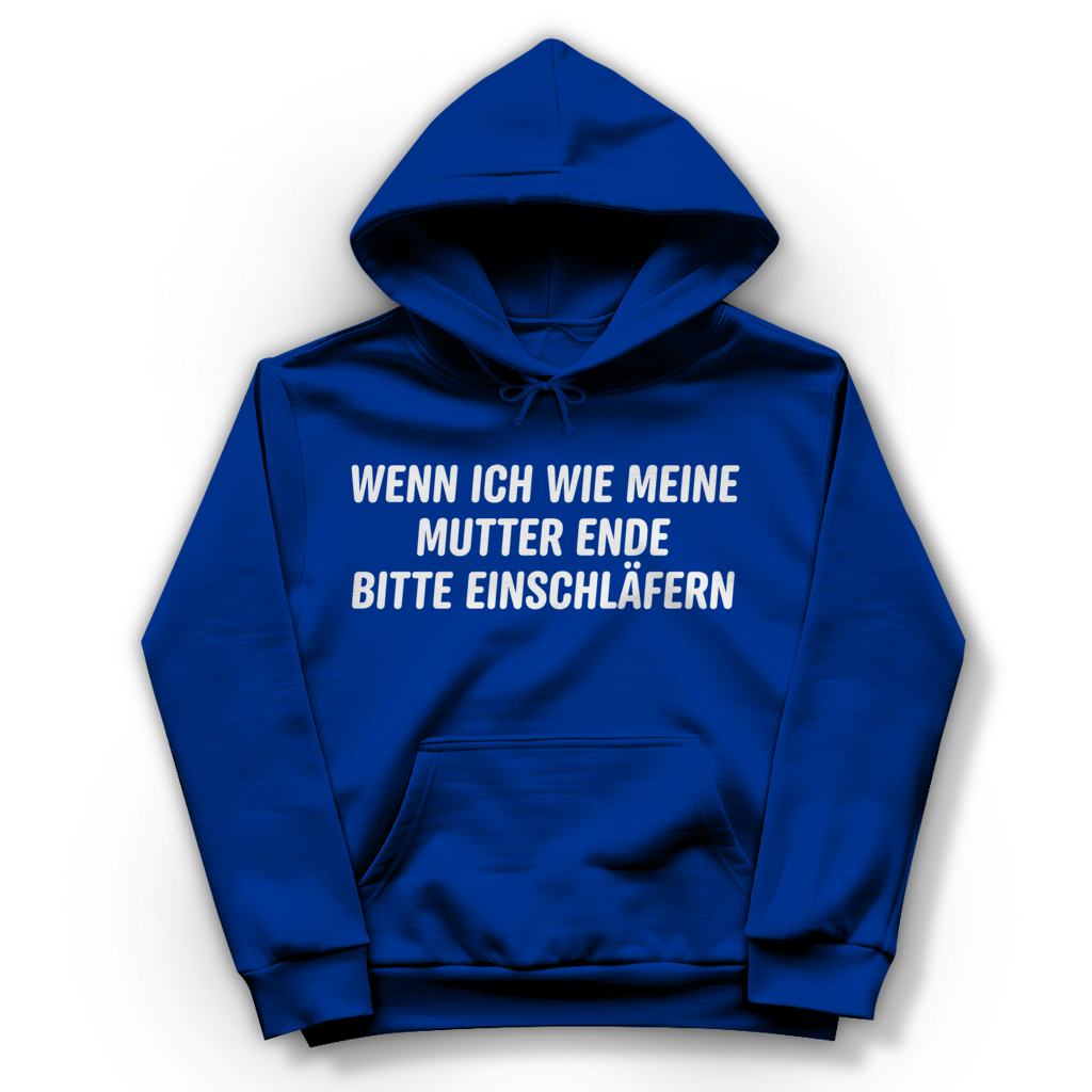 Wenn ich wie meine Mutter ende bitte einschläfern - Damen Hoodie Royal Blue