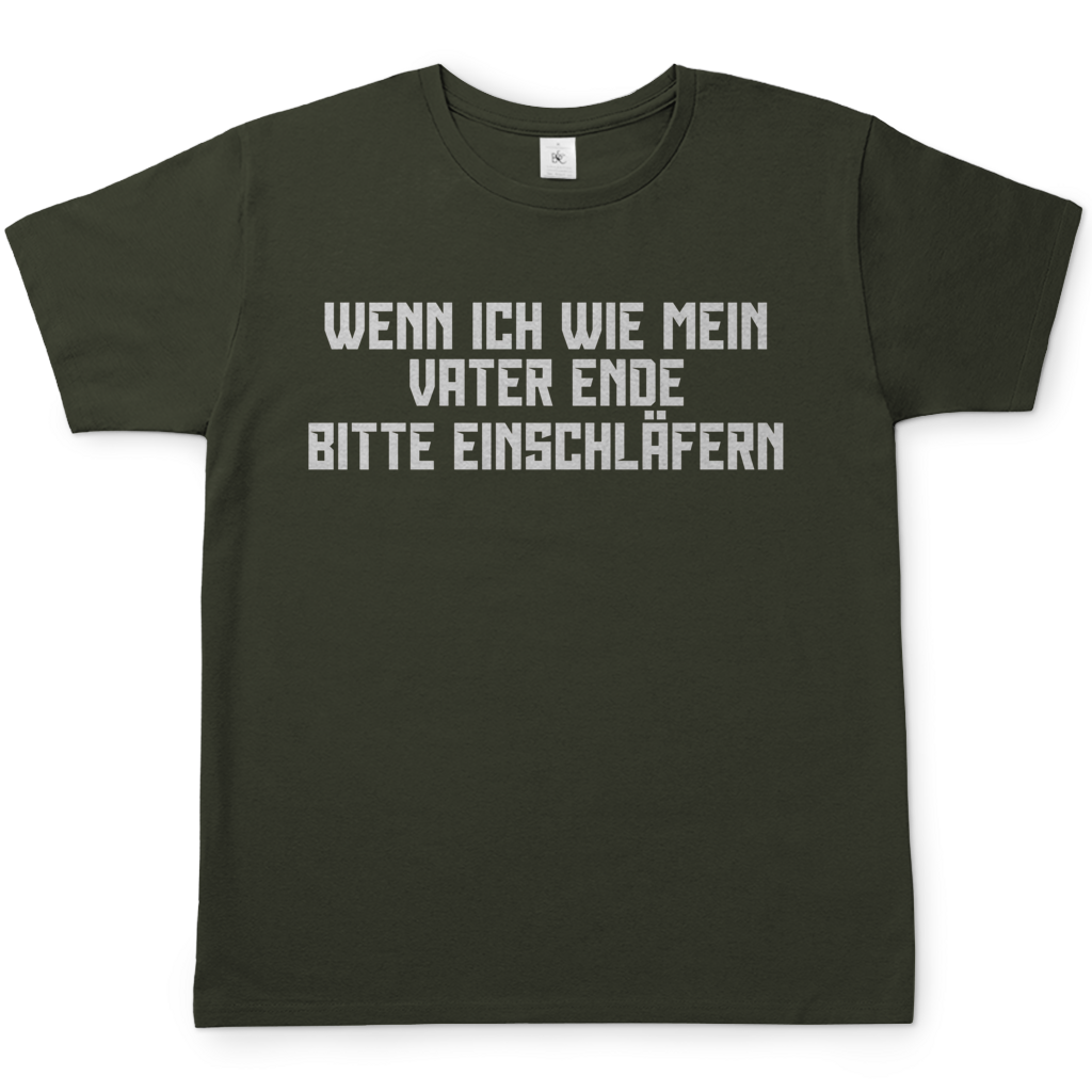 Wenn ich wie mein Vater ende bitte einschläfern - Herren T-Shirt Urban Khaki