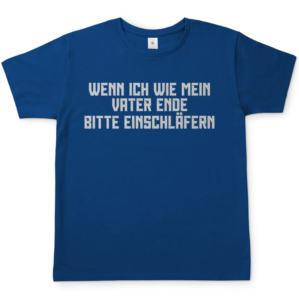 Wenn ich wie mein Vater ende bitte einschläfern - Herren T-Shirt Royal Blue