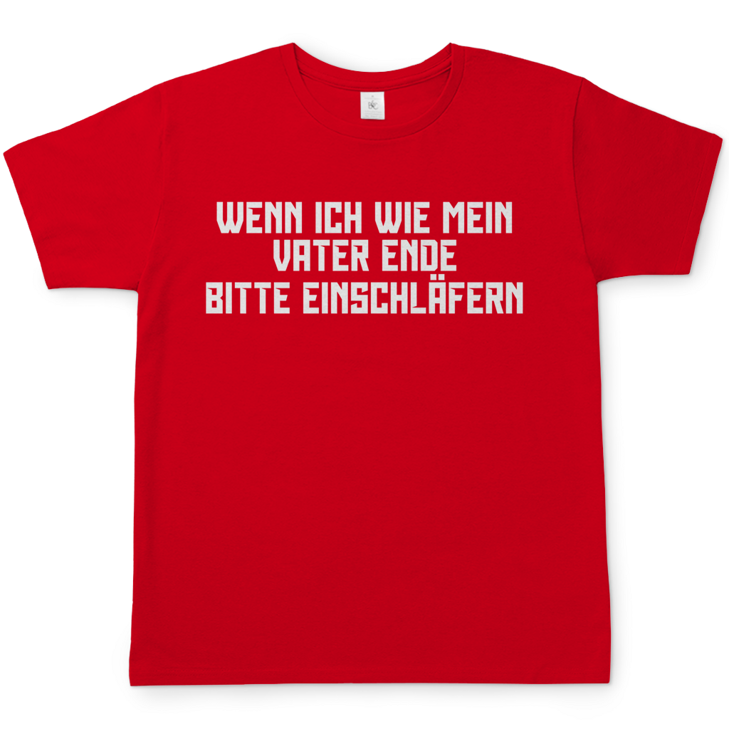 Wenn ich wie mein Vater ende bitte einschläfern - Herren T-Shirt Red