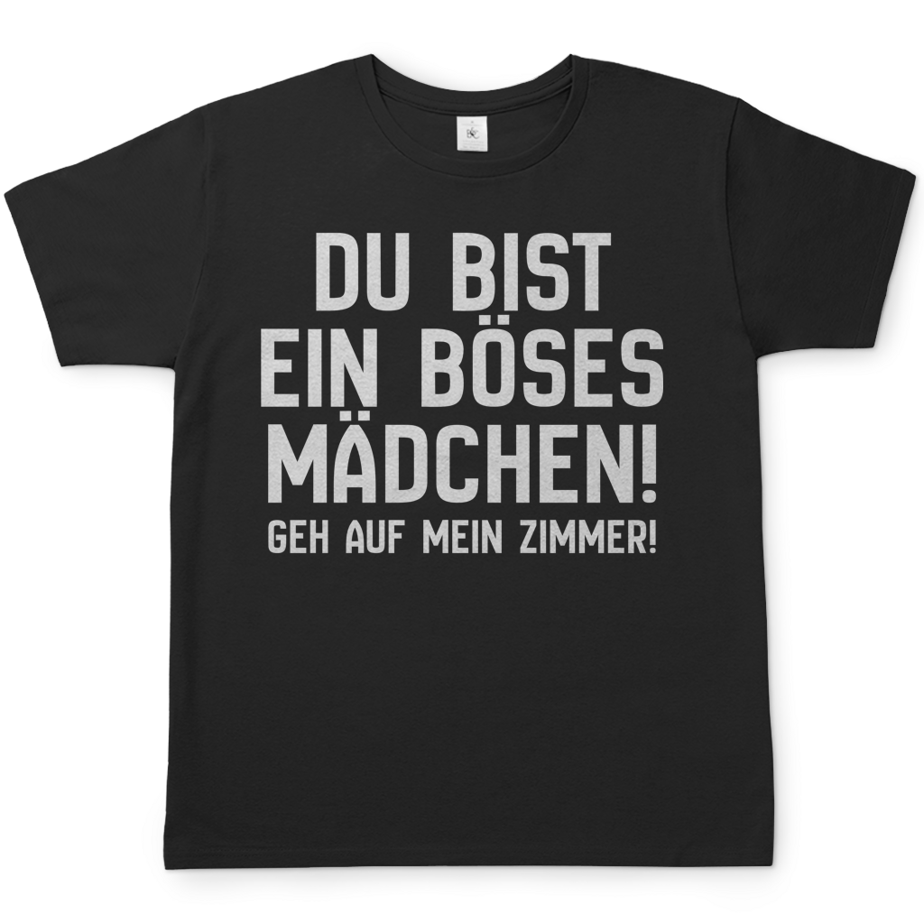 Du bist ein böses Mädchen! Geh auf mein Zimmer! - Herren T-Shirt Black