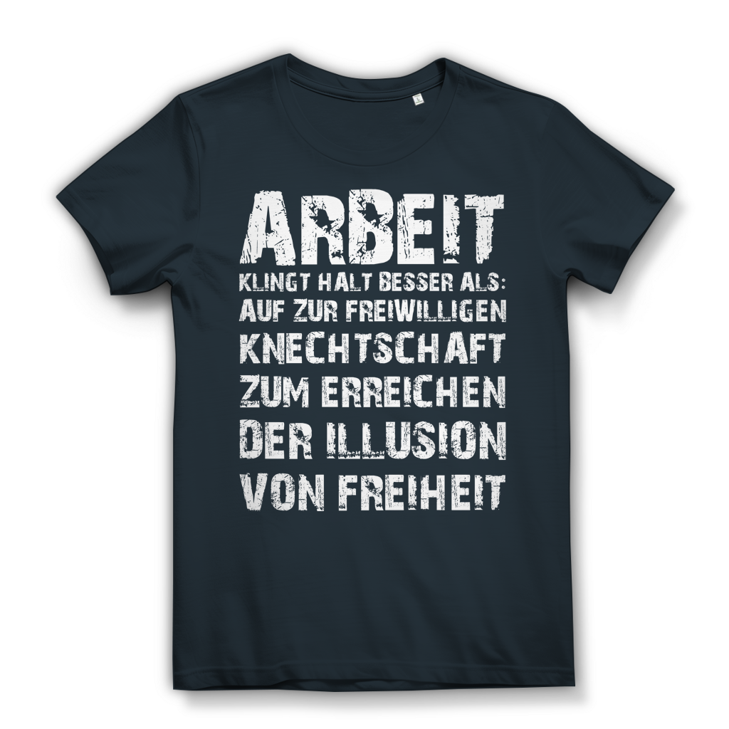 Arbeit klingt halt besser als die illusion von Freiheit - Damen Premium Bio T-Shirt Dark Grey