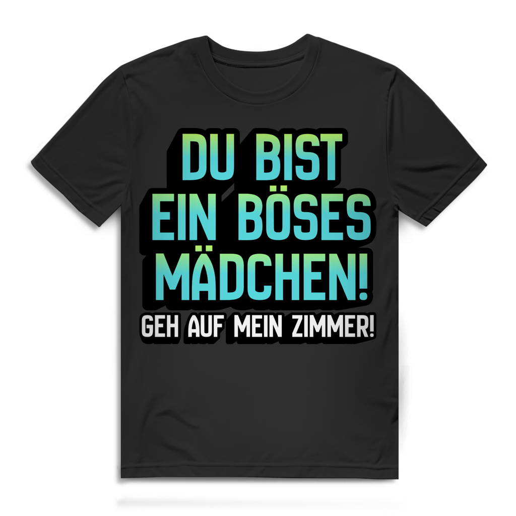 Du bist ein böses Mädchen geh auf mein Zimmer – Herren T-Shirt freches Flirt Shirt Männer Black