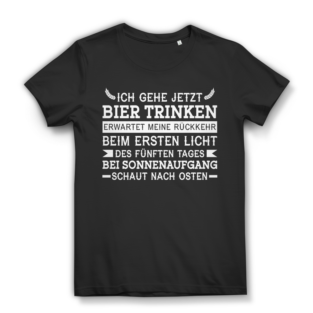 Damen T-Shirt Ich gehe jetzt Bier trinken schaut nach Osten Bio Baumwolle