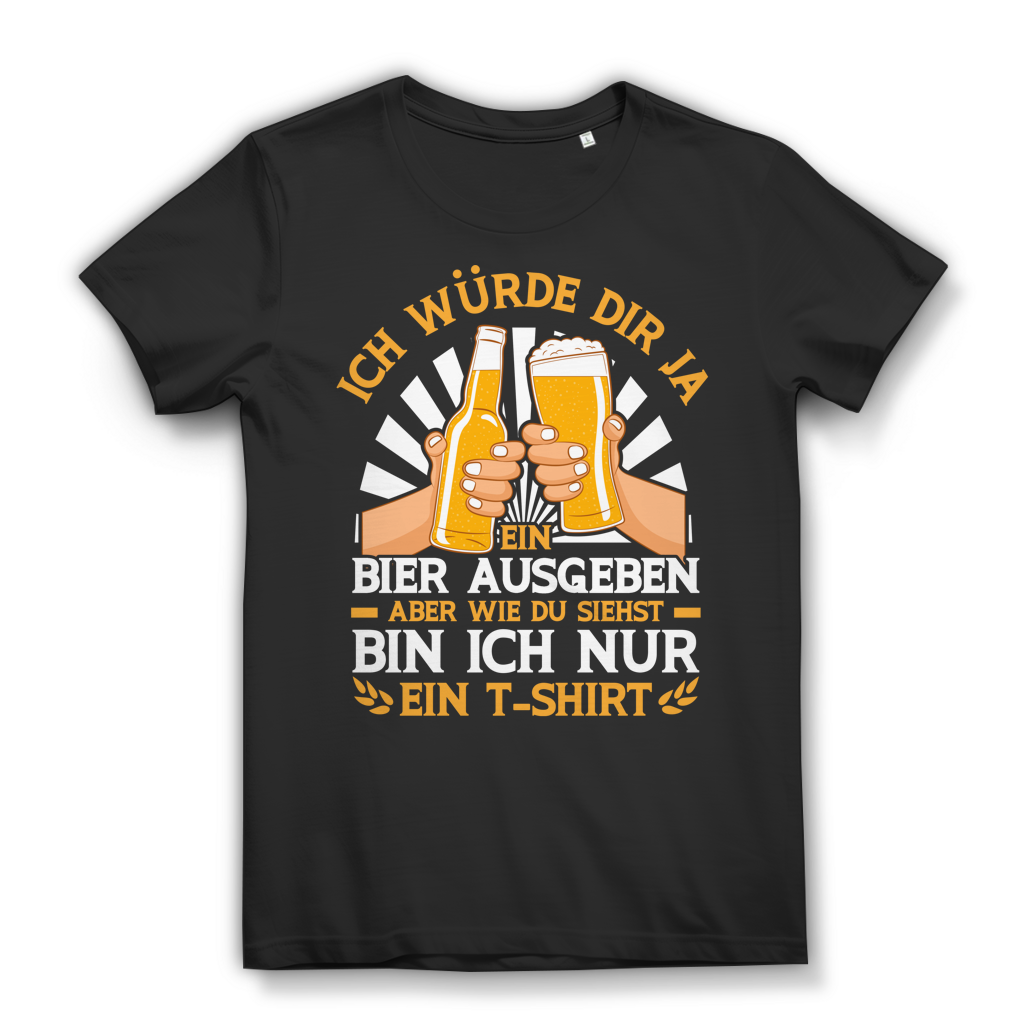 Damen T-Shirt Ich würde dir ja ein Bier ausgeben Trinkshirt Bio Baumwolle