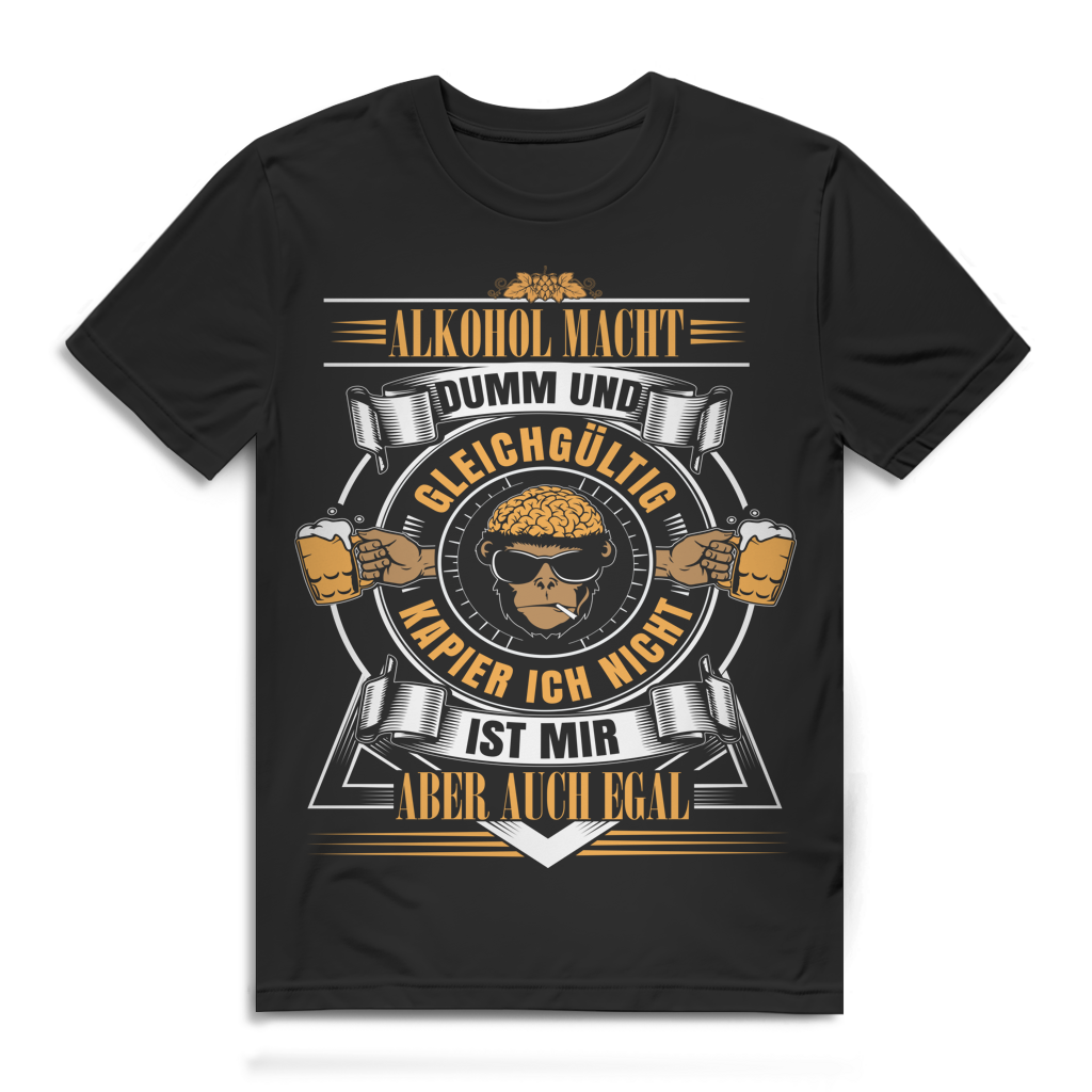 Alkohol macht dumm und gleichgültig – ist mir aber egal Herren T-Shirt