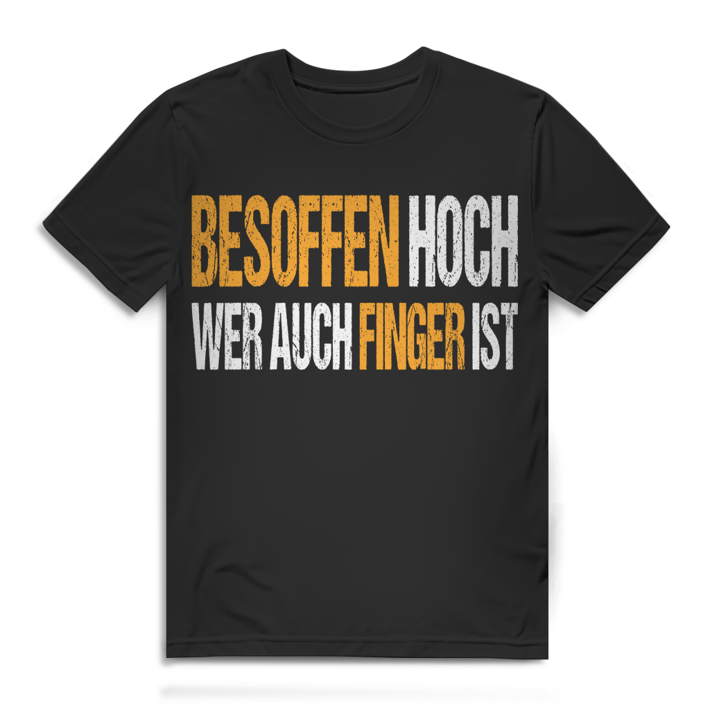 Besoffen Hoch Wer Auch Finger Ist Herren T-Shirt Saufshirt Party