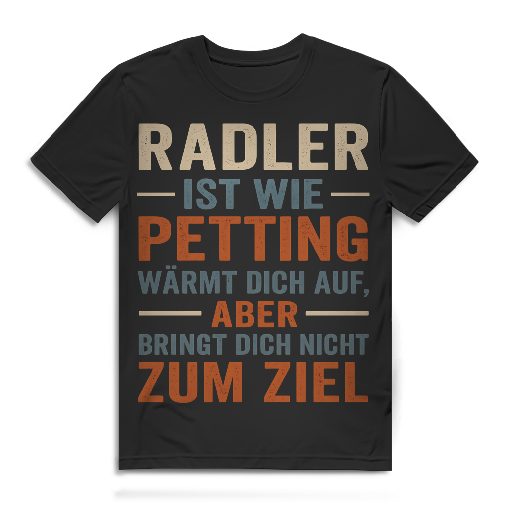 Radler ist wie Petting bringt dich nicht zum Ziel Bier Herren T-Shirt