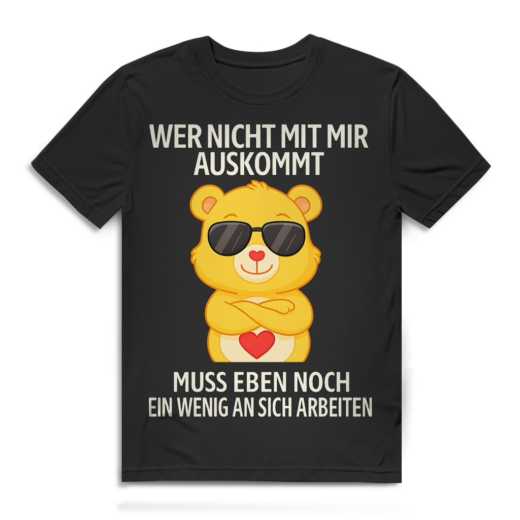 Wer nicht mit mir auskommt muss an sich arbeiten Bärchi Herren T-Shirt