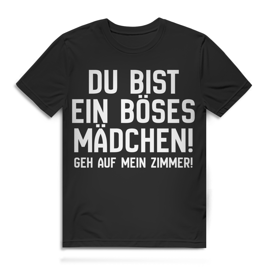 Du bist ein böses Mädchen Geh auf mein Zimmer Herren T-Shirt Black