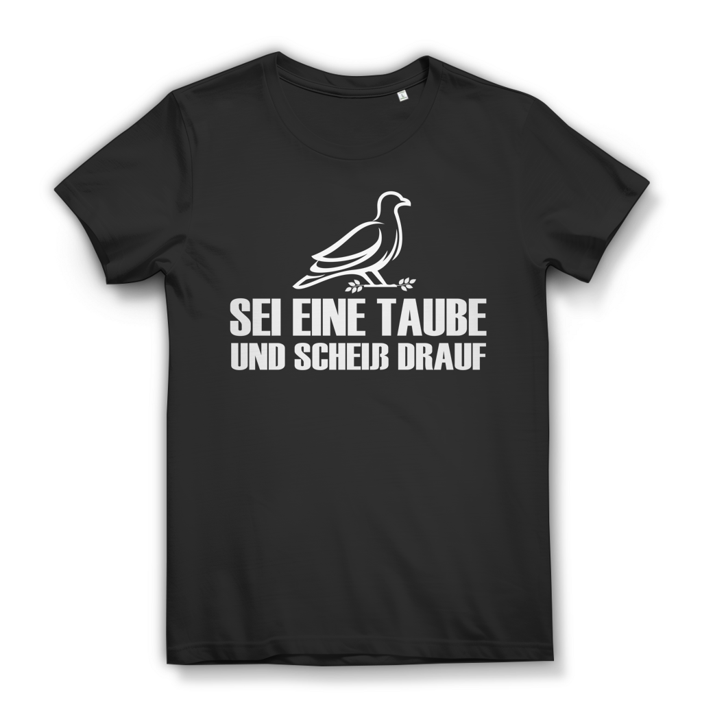 Sei eine Taube und scheiß drauf Damen T-Shirt Black