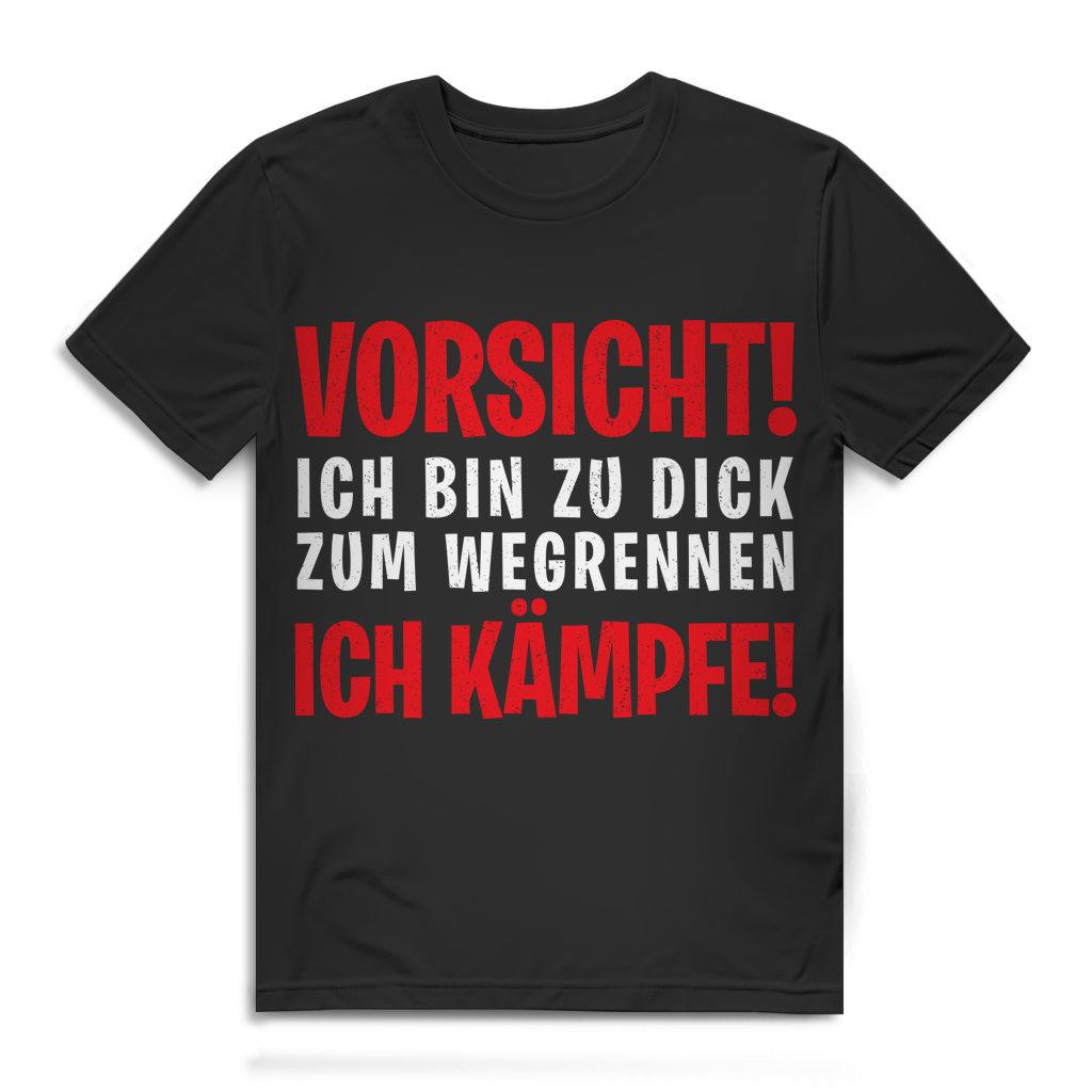 VORISCHT! Ich bin zu dick zum wegrennen ich kämpfe! - Herren Premium Bio T-Shirt Black