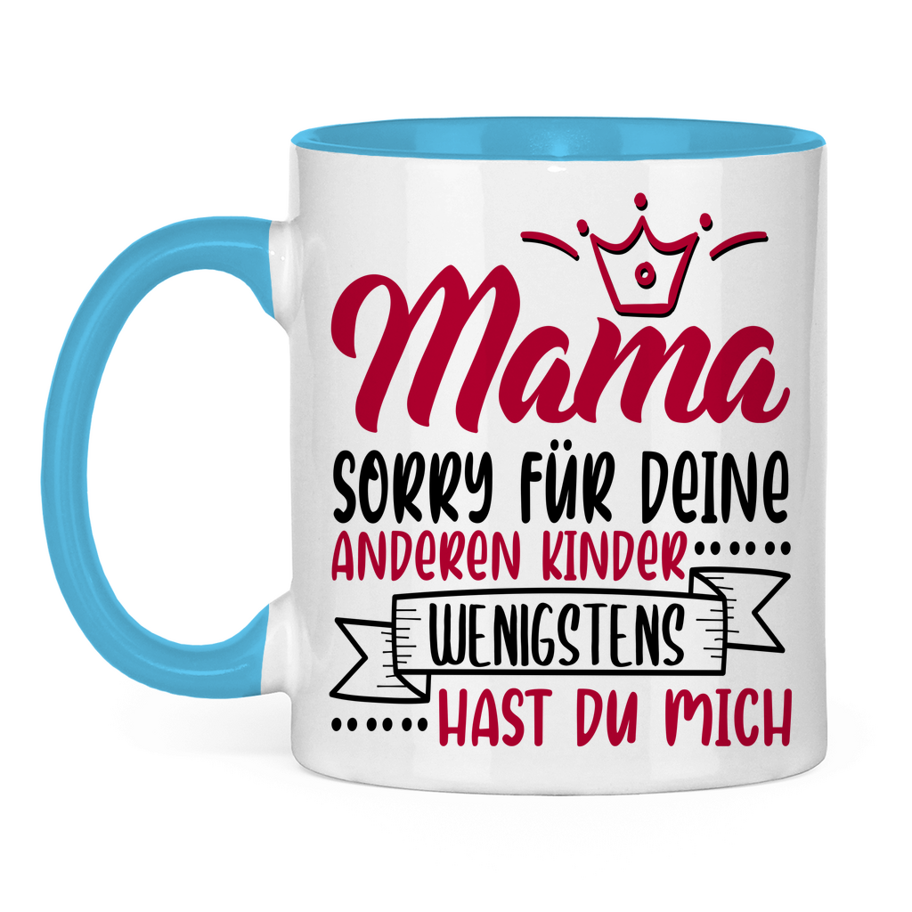 Mama sorry für deine anderen Kinder wenigstens hast du mich - Tasse zweifarbig Light Blue