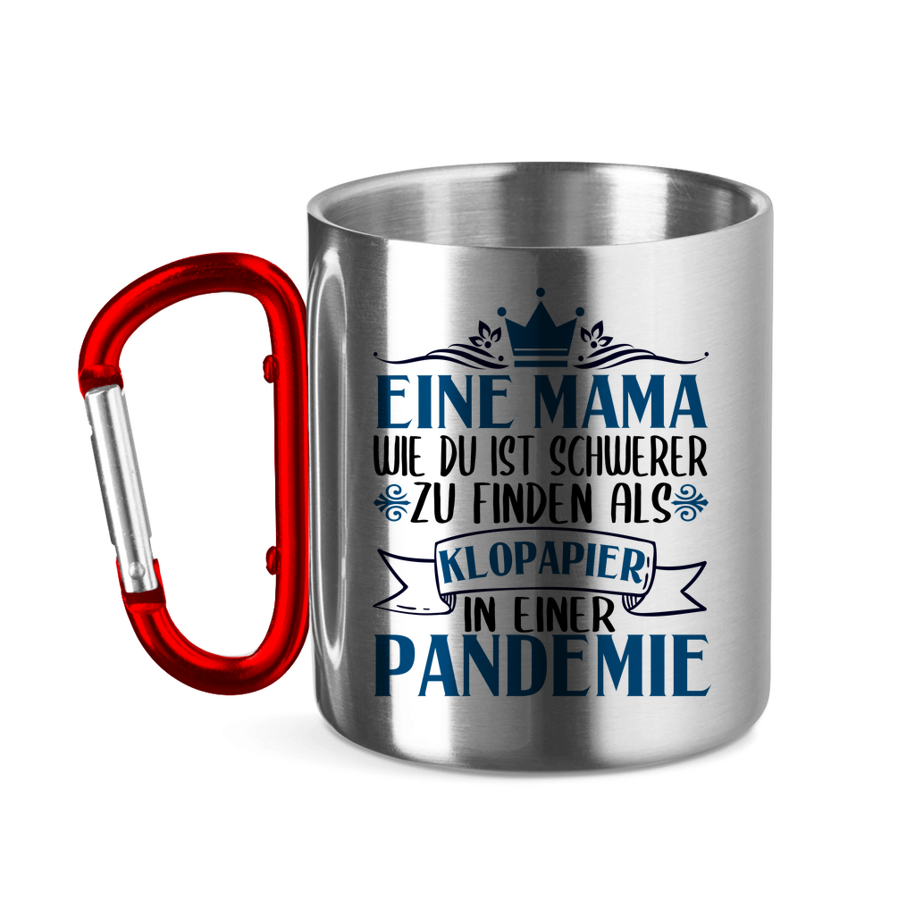 Mama wie du schwerer zu finden als Klopapier in Pandemie - Edelstahltasse mit Karabinergriff Red 320 ml