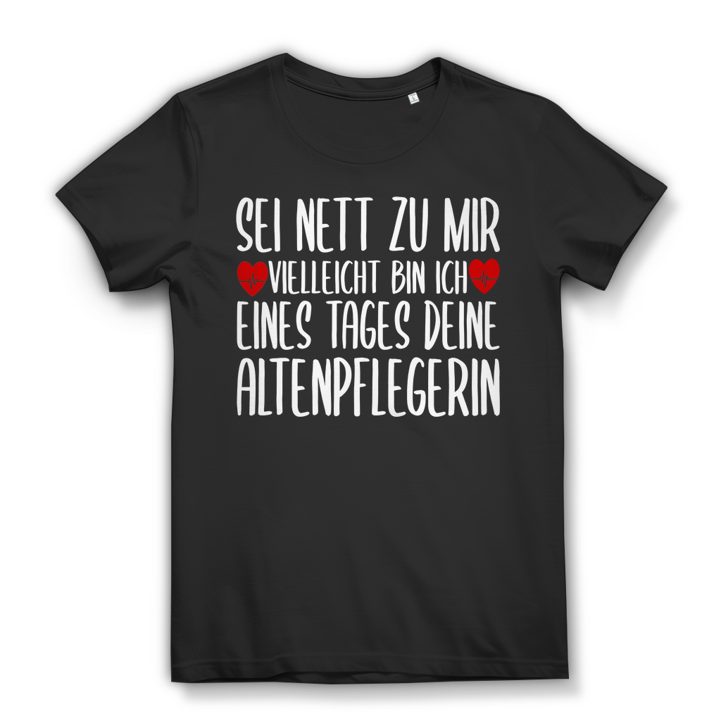 Damen T-Shirt – Sei nett zu mir, vielleicht bin ich Altenpflegerin – Pflege Black