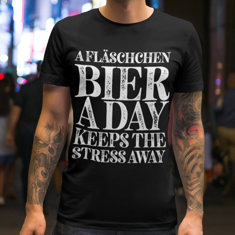 Bier Spruch T-Shirt Herren – A Fläschchen Bier a Day keeps the Stress away