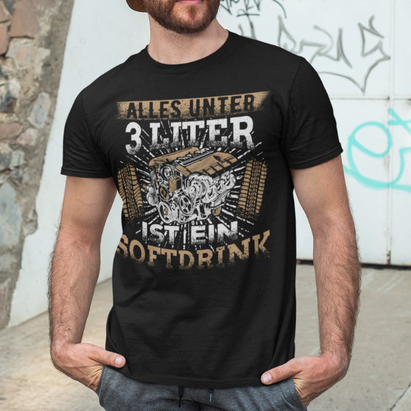 Auto Spruch Shirt Herren – Alles unter 3 Liter ist ein Softdrink Motoren Humor