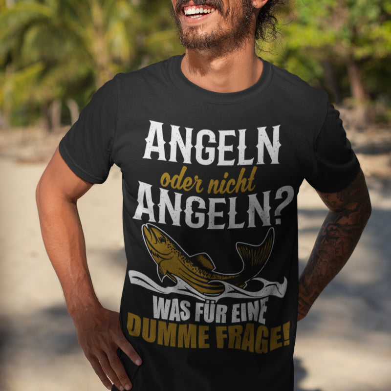 Lustiges Angler T-Shirt Männer – Angeln oder nicht Angeln dumme Frage
