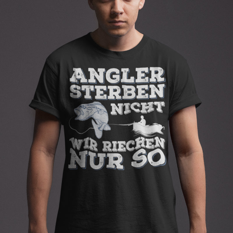 Lustiges Angeln T Shirt Männer – Angler sterben nicht wir riechen nur so