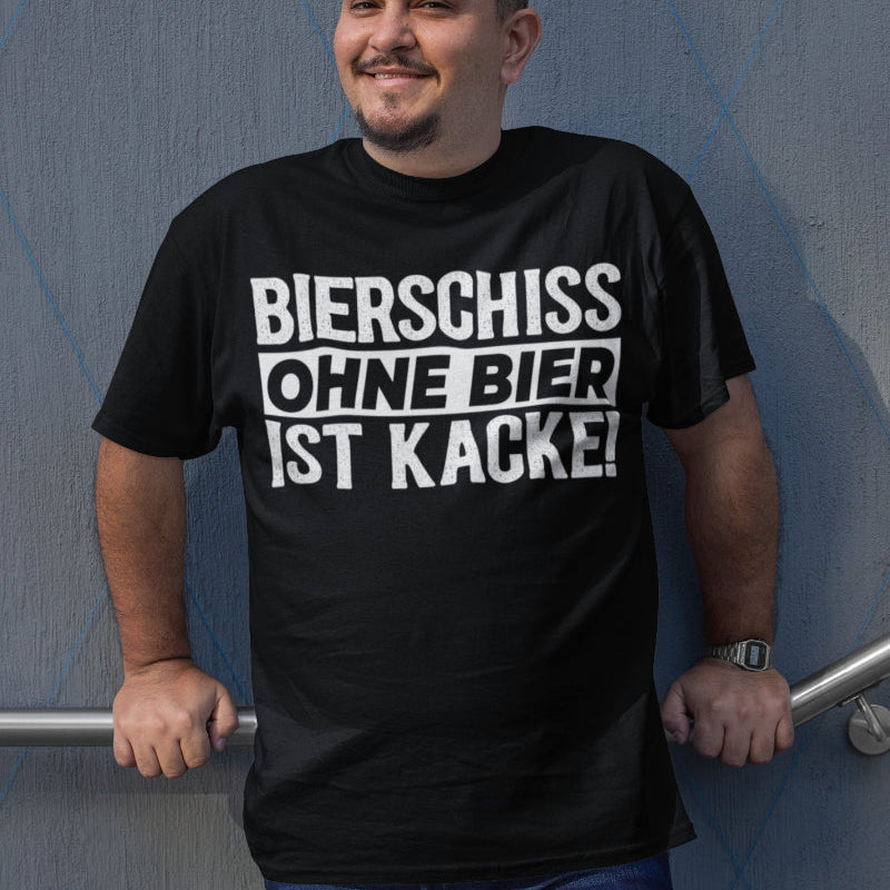 Bierschiss ohne Bier ist Kacke Shirt Herren Bierliebhaber Party Geschenk