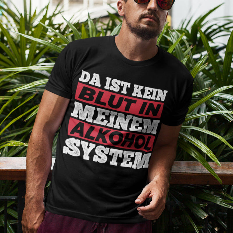 Lustiges Herren T-Shirt Alkohol Spruch Da ist kein Blut in meinem Alkoholsystem