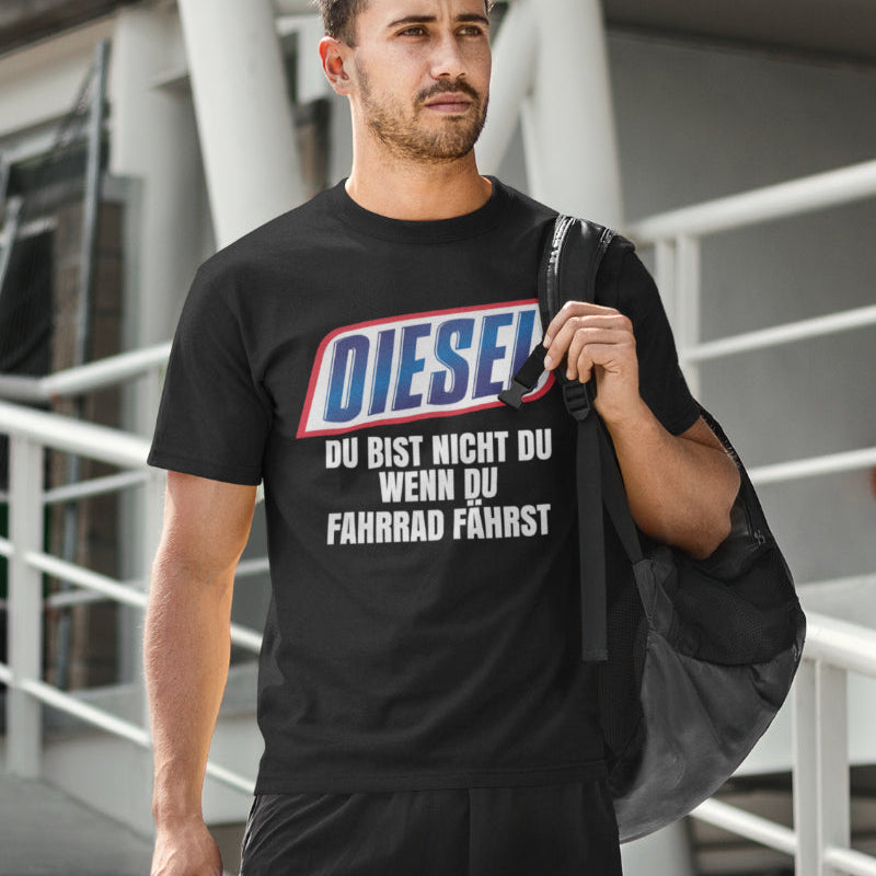 Diesel Fahrer Shirt Männer – Du bist nicht du wenn du Fahrrad fährst Parodie