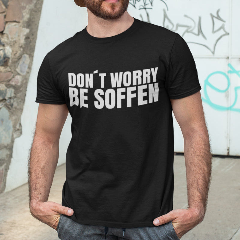 Alkohol Spruchshirt Männer – Don’t worry be soffen T-Shirt fürs Saufen