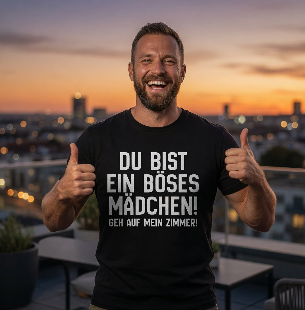 Du bist ein böses Mädchen! Geh auf mein Zimmer! - Herren T-Shirt