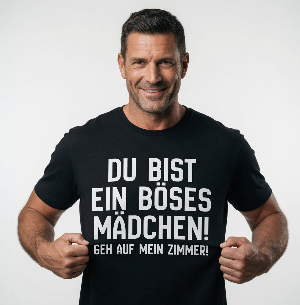 Du bist ein böses Mädchen! Geh auf mein Zimmer! - Herren T-Shirt