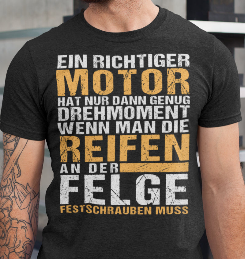 Männer Tuning Shirt – Ein richtiger Motor hat erst dann genug Drehmoment