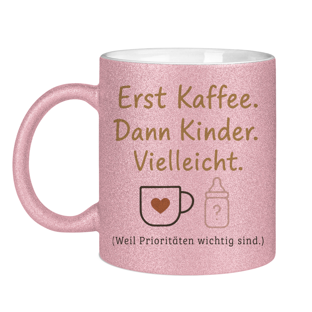 Erst Kaffee dann Kinder Glitzertasse in rosa