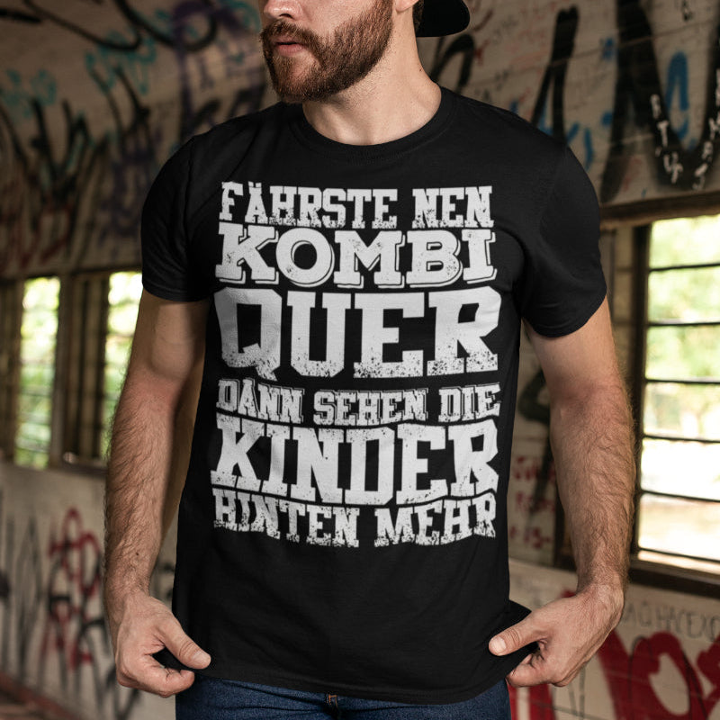 Drift Shirt Männer – Fährste Kombi quer dann sehen die Kinder hinten mehr