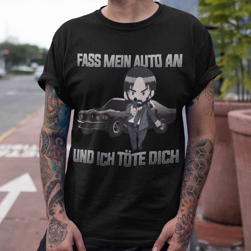 Auto Spruch T-Shirt Herren – John Wick Parodie – Fass mein Auto nicht an