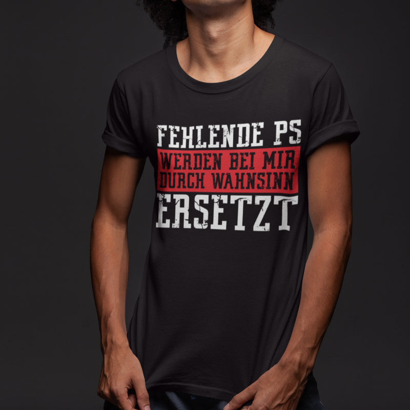Funshirt Auto Männer – Wahnsinn ersetzt fehlende PS Spruch für wilde Fahrer