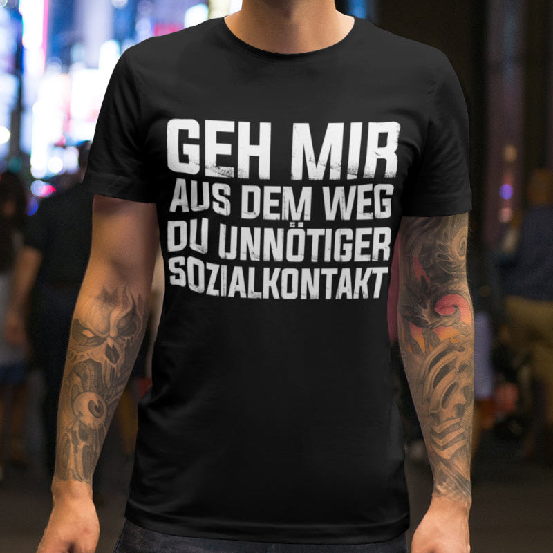 Herren Shirt Geh mir aus dem Weg du unnötiger Sozialkontakt Spruch Fun T-Shirt