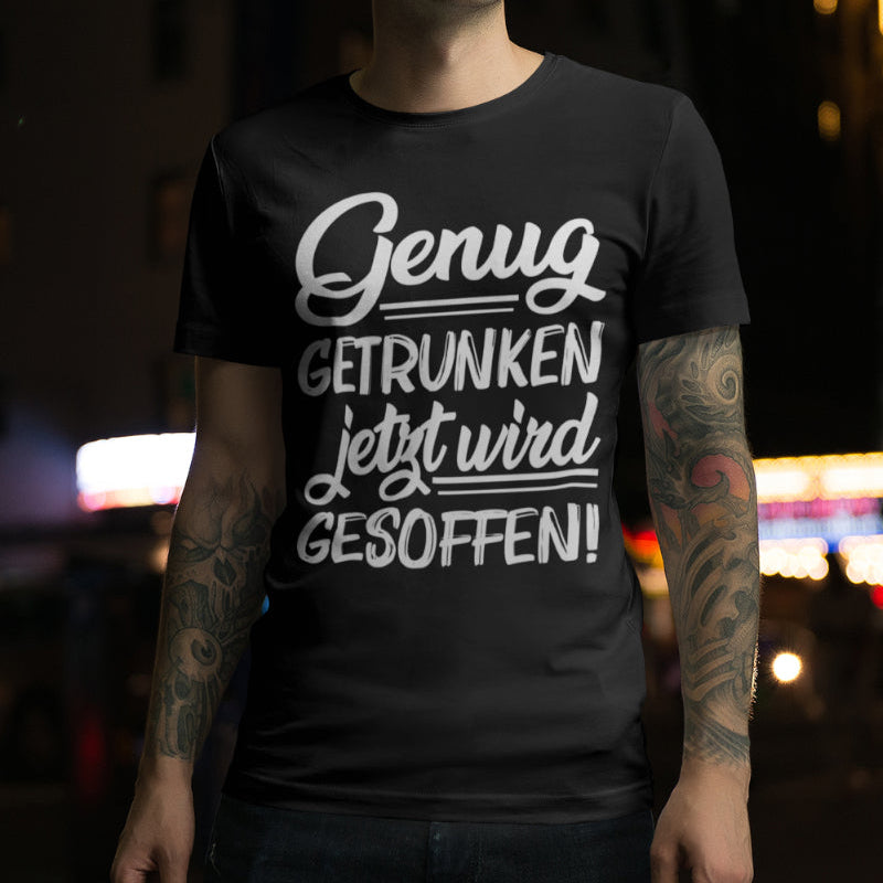Trinkshirt Männer Bio T-Shirt Spruch Genug getrunken jetzt wird gesoffen lustig