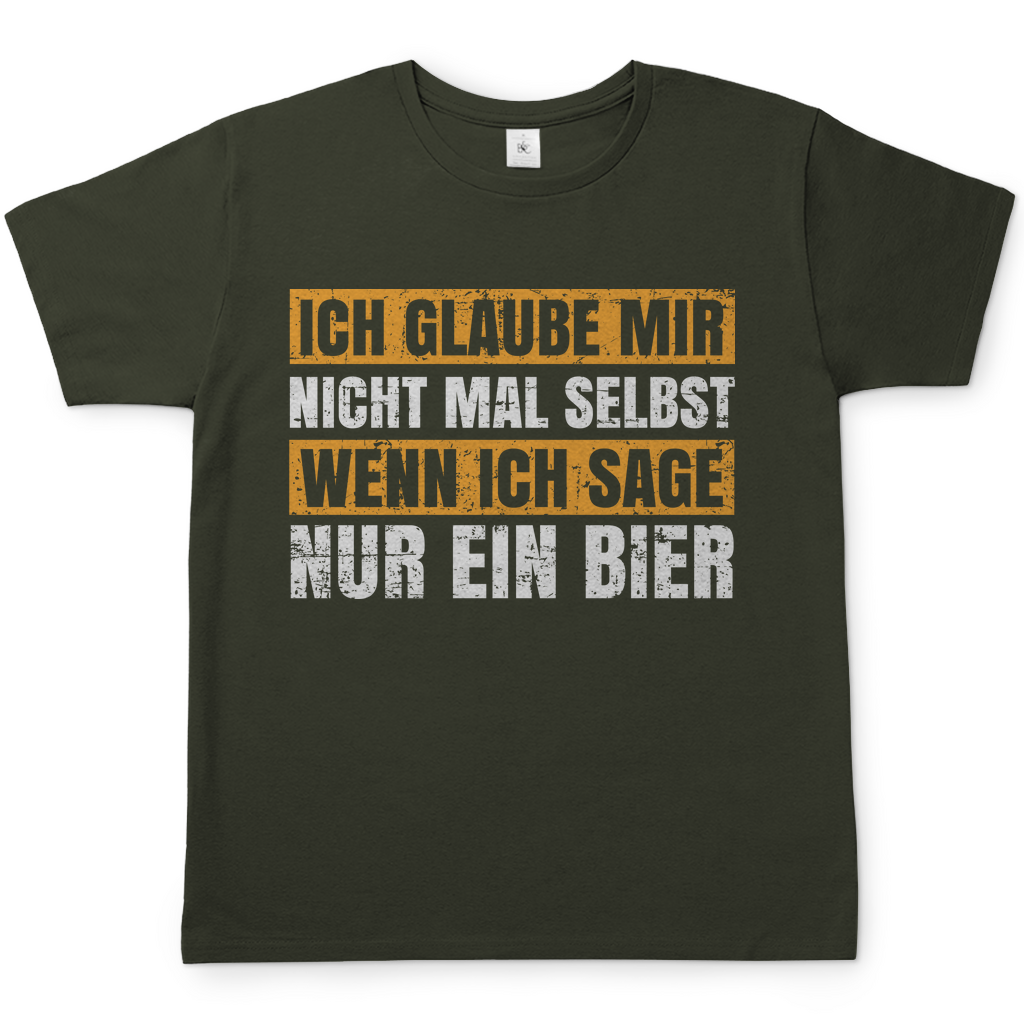 Glaube nicht mal selbst wenn ich sage ein Bier Herren Shirt in Khaki