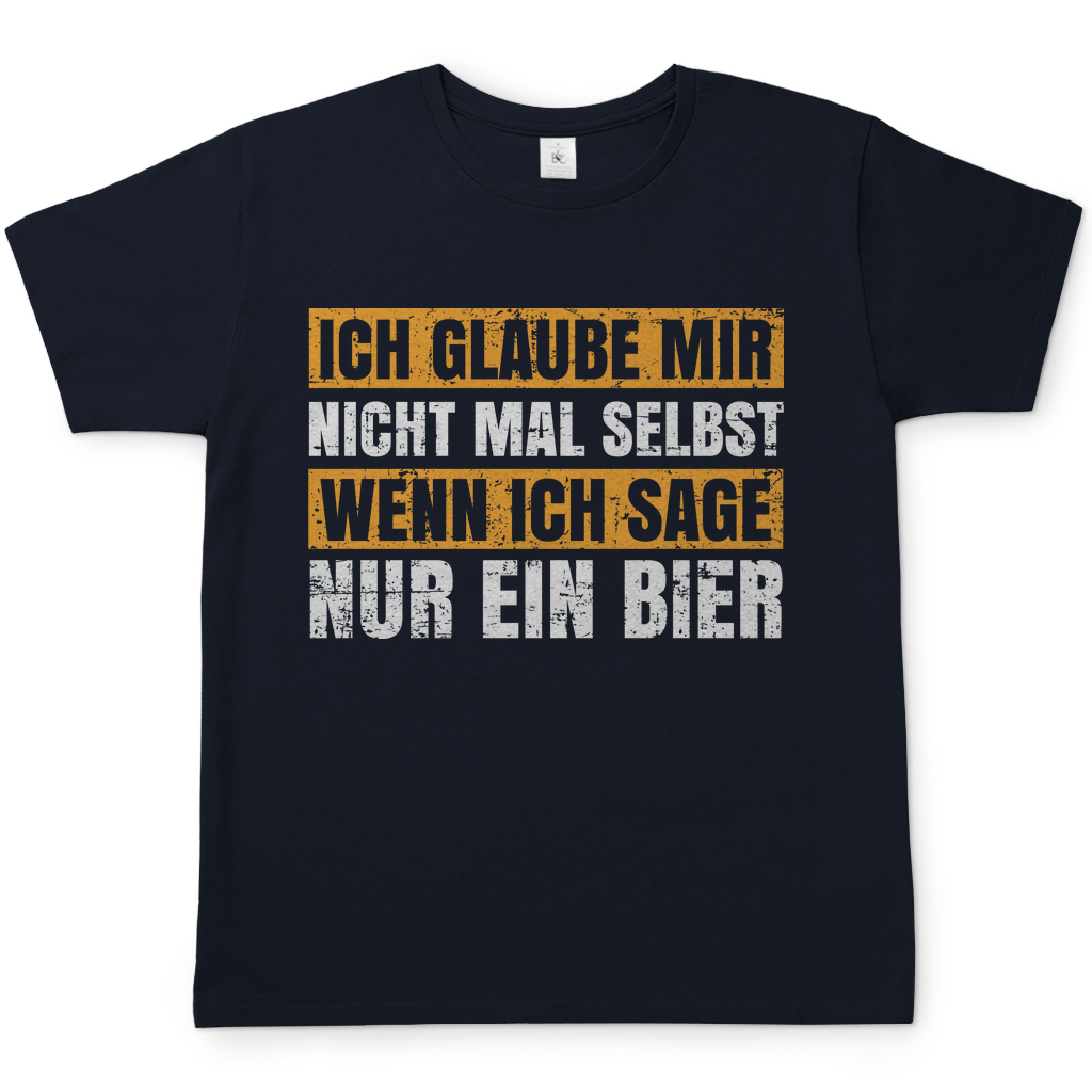 Glaube nicht mal selbst wenn ich sage ein Bier Herren Shirt in navy blau