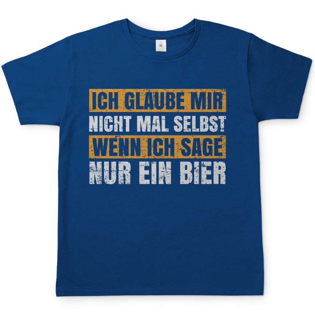 Glaube nicht mal selbst wenn ich sage ein Bier Herren Shirt in royal blau